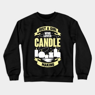 Just A Girl Who Loves Candle Making Crewneck Sweatshirt